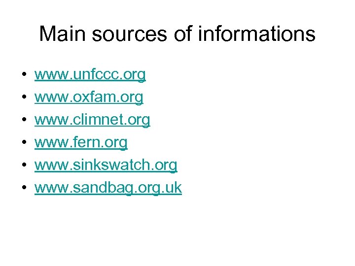 Main sources of informations • • • www. unfccc. org www. oxfam. org www.