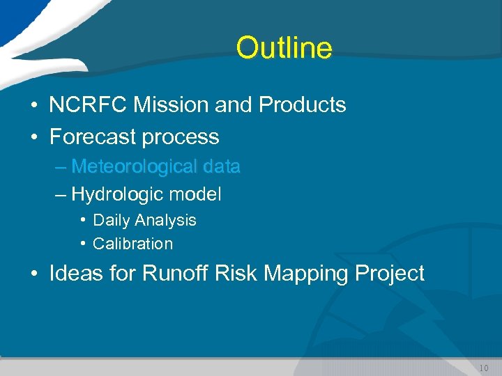 Outline • NCRFC Mission and Products • Forecast process – Meteorological data – Hydrologic