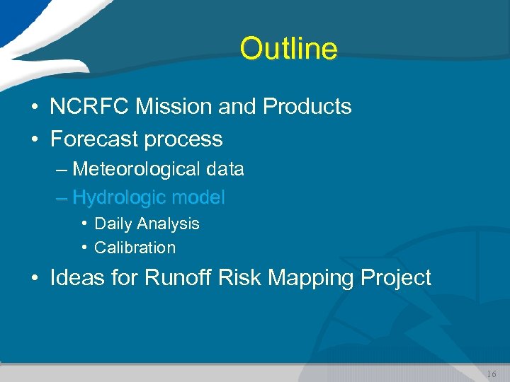 Outline • NCRFC Mission and Products • Forecast process – Meteorological data – Hydrologic