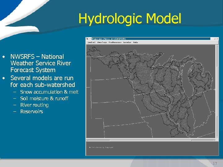 Hydrologic Model • NWSRFS – National Weather Service River Forecast System • Several models