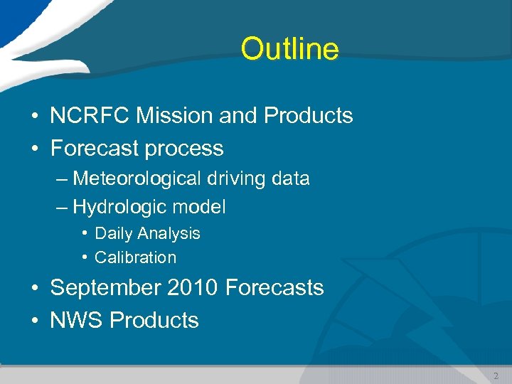 Outline • NCRFC Mission and Products • Forecast process – Meteorological driving data –