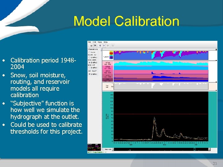 Model Calibration • Calibration period 19482004 • Snow, soil moisture, routing, and reservoir models