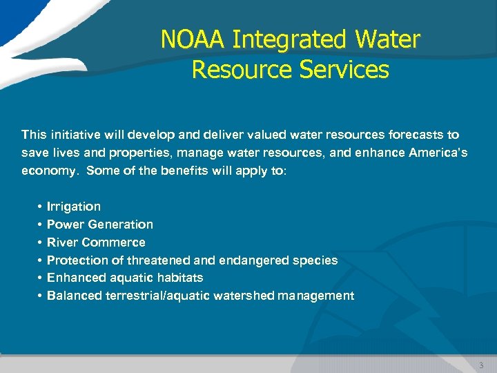 NOAA Integrated Water Resource Services This initiative will develop and deliver valued water resources