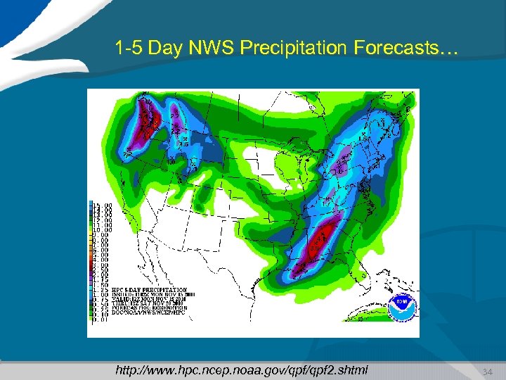 1 -5 Day NWS Precipitation Forecasts… http: //www. hpc. ncep. noaa. gov/qpf 2. shtml