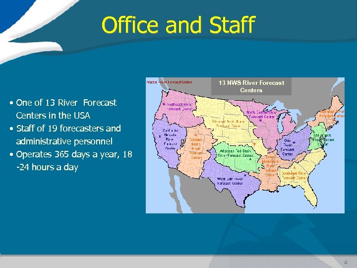 Office and Staff 13 NWS River Forecast Centers • One of 13 River Forecast