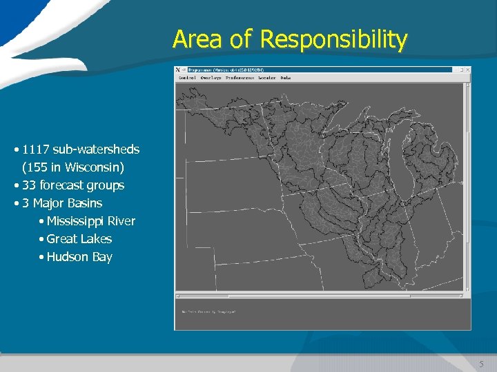 Area of Responsibility • 1117 sub-watersheds (155 in Wisconsin) • 33 forecast groups •