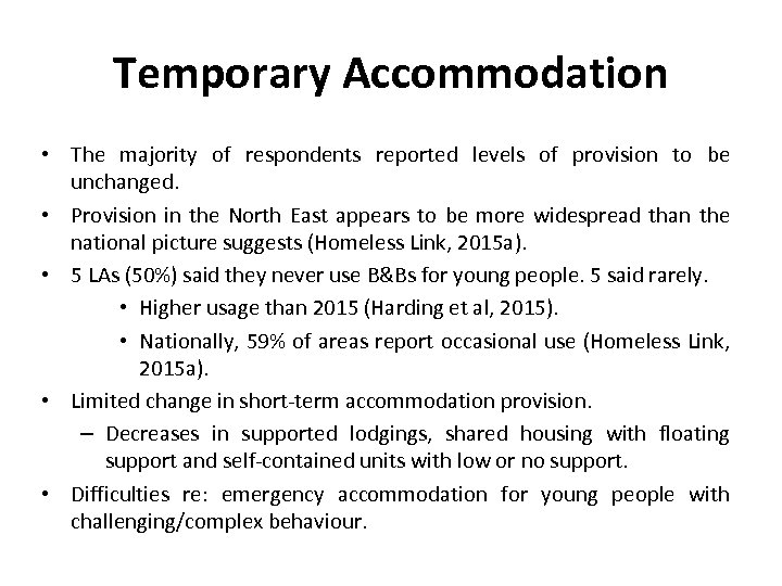 Temporary Accommodation • The majority of respondents reported levels of provision to be unchanged.