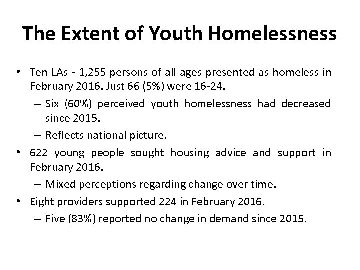 The Extent of Youth Homelessness • Ten LAs - 1, 255 persons of all