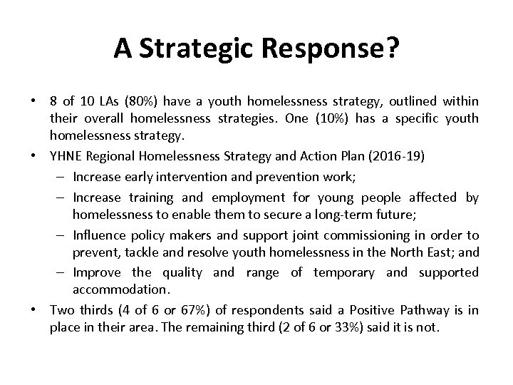 A Strategic Response? • 8 of 10 LAs (80%) have a youth homelessness strategy,