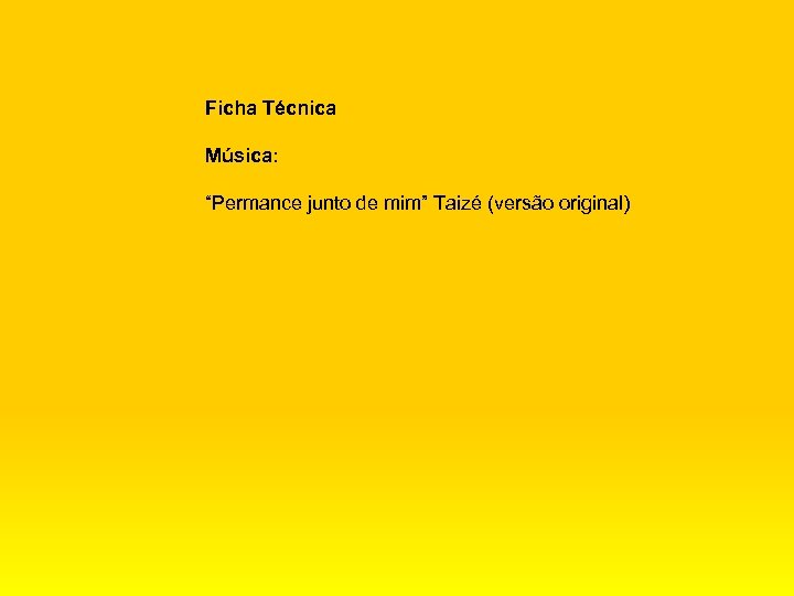 Ficha Técnica Música: “Permance junto de mim” Taizé (versão original) 