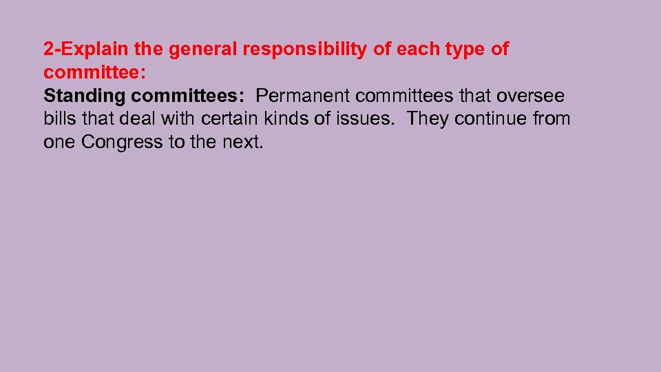 2 -Explain the general responsibility of each type of committee: Standing committees: Permanent committees