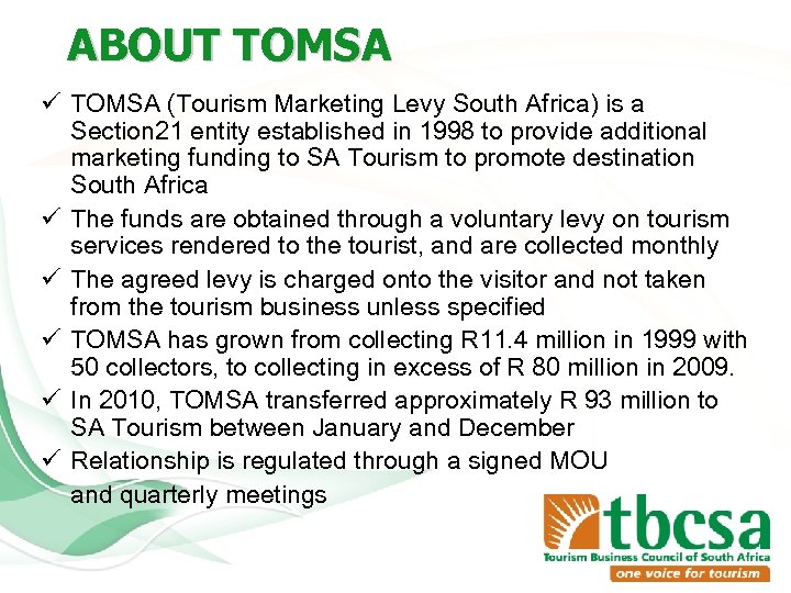 ABOUT TOMSA ü TOMSA (Tourism Marketing Levy South Africa) is a Section 21 entity