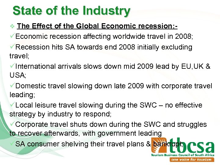 State of the Industry v The Effect of the Global Economic recession: - üEconomic