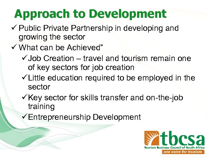 Approach to Development ü Public Private Partnership in developing and growing the sector ü