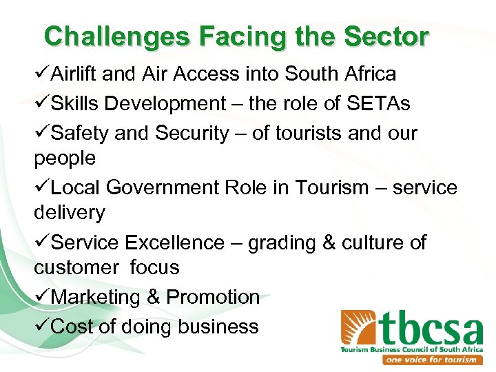 Challenges Facing the Sector üAirlift and Air Access into South Africa üSkills Development –