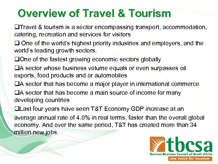 Overview of Travel & Tourism q. Travel & tourism is a sector encompassing transport,