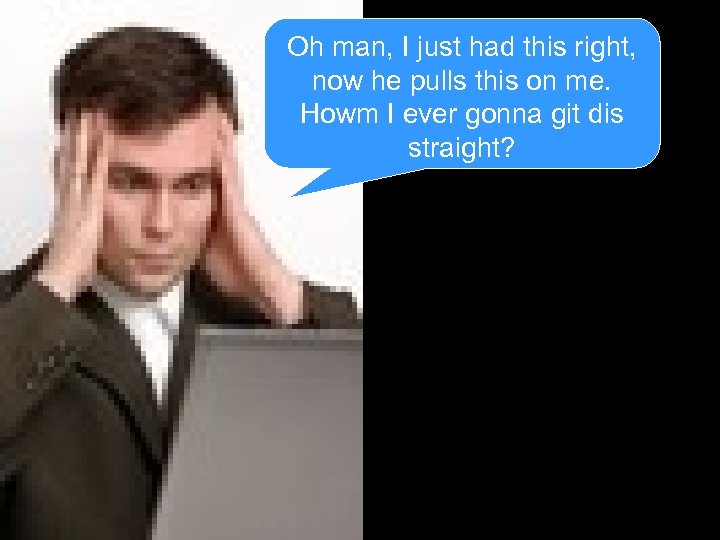 Oh man, I just had this right, now he pulls this on me. Howm