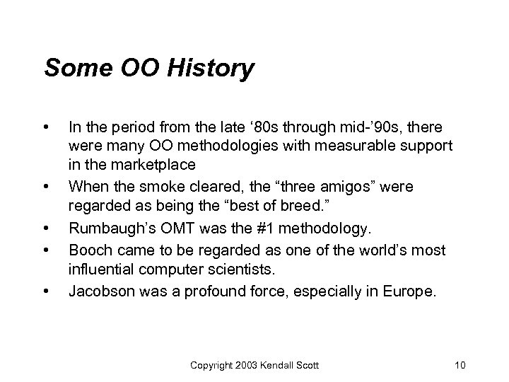 Some OO History • • • In the period from the late ‘ 80