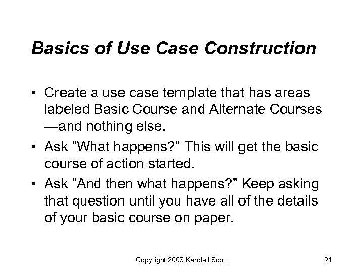 Basics of Use Case Construction • Create a use case template that has areas