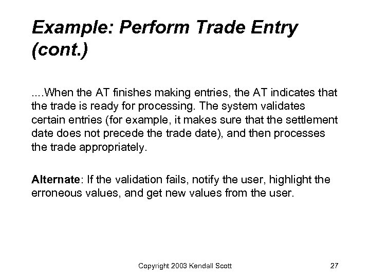 Example: Perform Trade Entry (cont. ). . When the AT finishes making entries, the