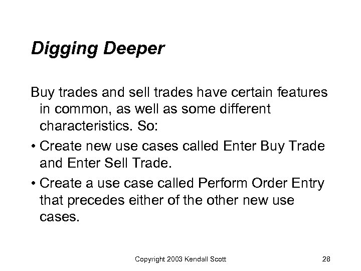Digging Deeper Buy trades and sell trades have certain features in common, as well