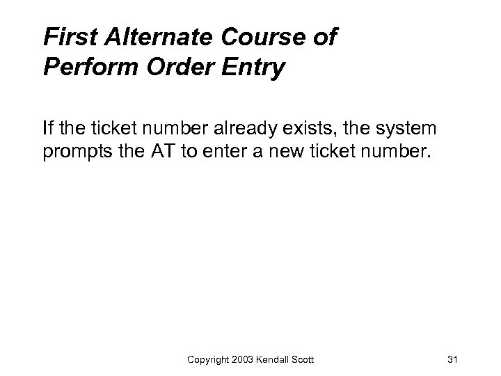 First Alternate Course of Perform Order Entry If the ticket number already exists, the