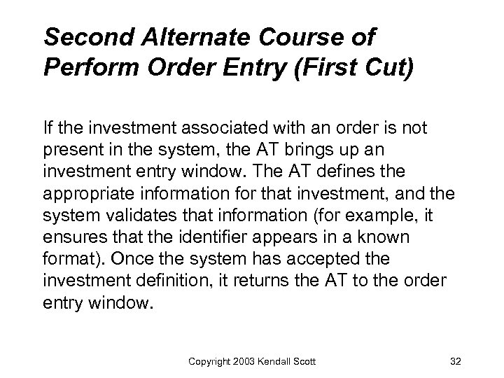 Second Alternate Course of Perform Order Entry (First Cut) If the investment associated with