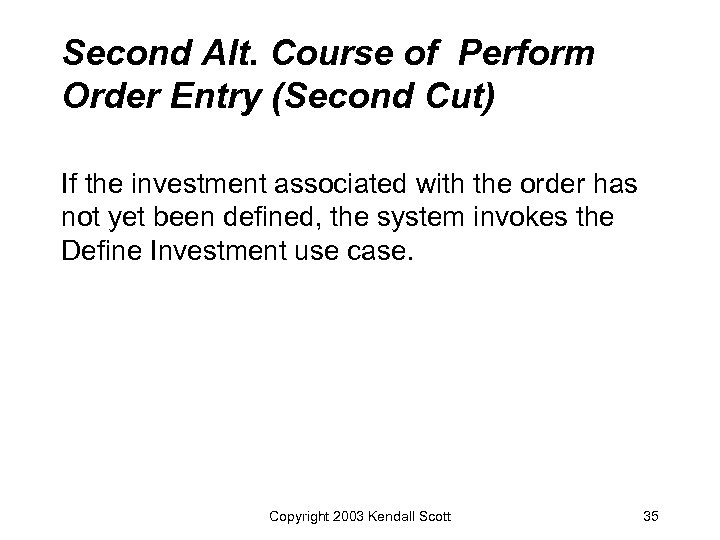 Second Alt. Course of Perform Order Entry (Second Cut) If the investment associated with