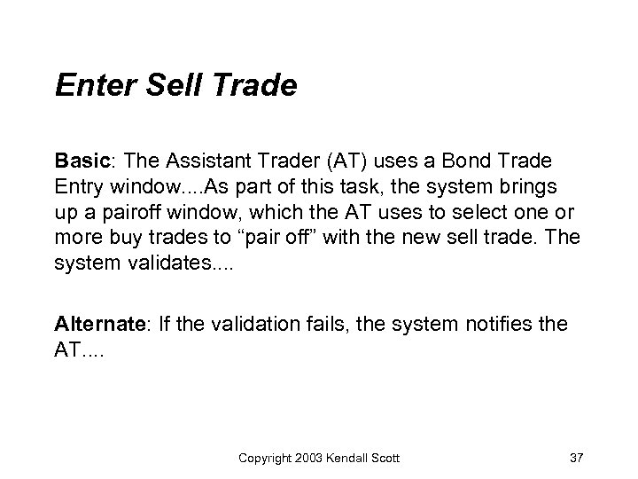 Enter Sell Trade Basic: The Assistant Trader (AT) uses a Bond Trade Entry window.