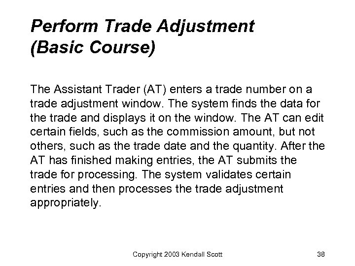 Perform Trade Adjustment (Basic Course) The Assistant Trader (AT) enters a trade number on