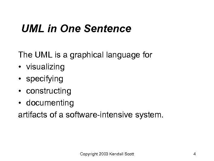 UML in One Sentence The UML is a graphical language for • visualizing •