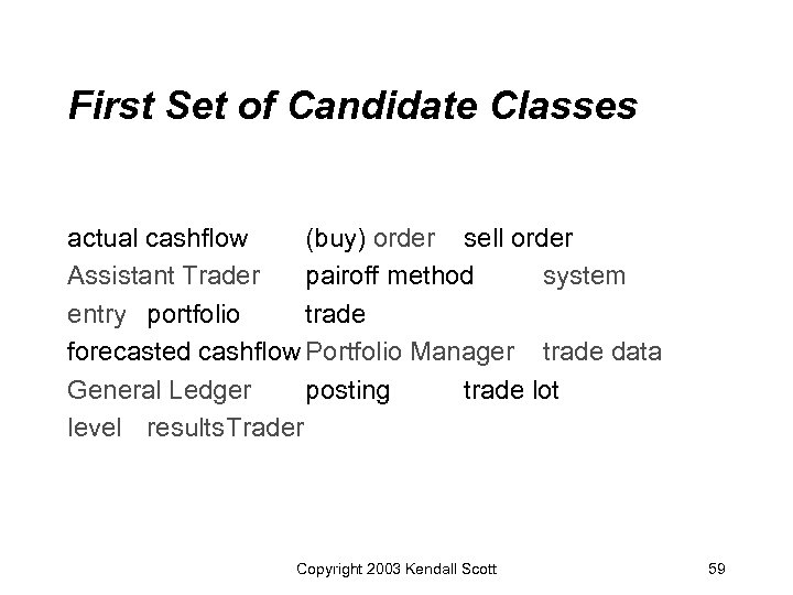 First Set of Candidate Classes actual cashflow (buy) order sell order Assistant Trader pairoff