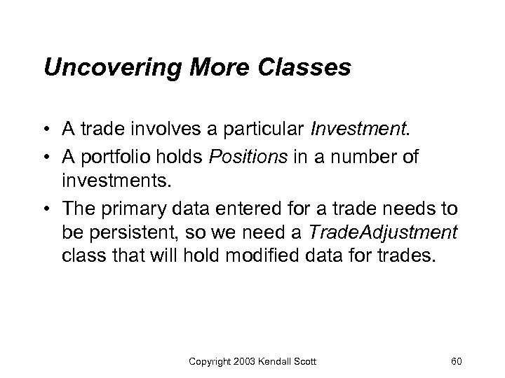 Uncovering More Classes • A trade involves a particular Investment. • A portfolio holds