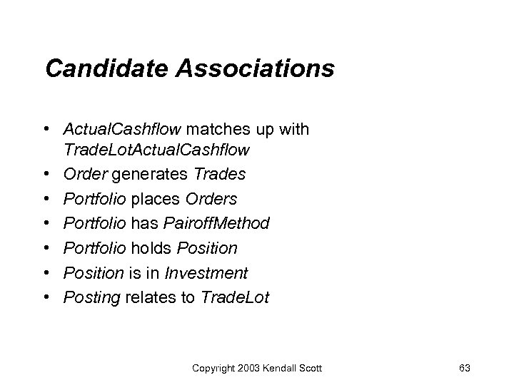 Candidate Associations • Actual. Cashflow matches up with Trade. Lot. Actual. Cashflow • Order