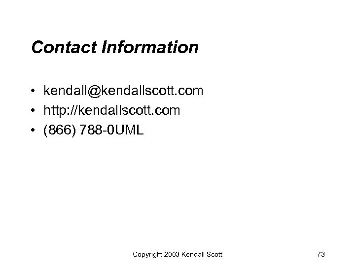 Contact Information • kendall@kendallscott. com • http: //kendallscott. com • (866) 788 -0 UML