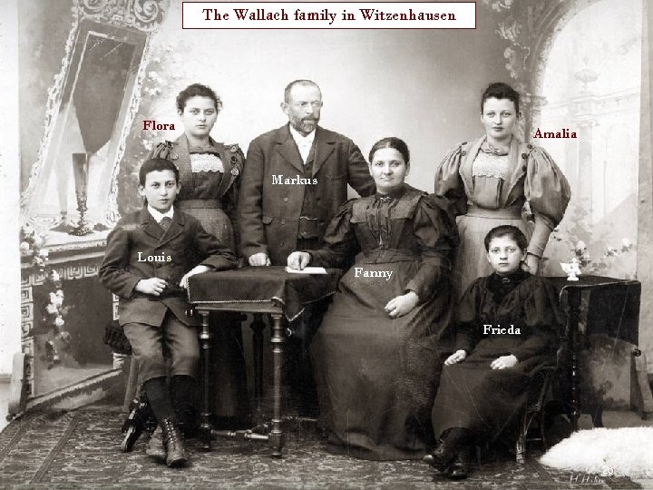 The Wallach family in Witzenhausen Flora Amalia Markus Louis Fanny Frieda 26 