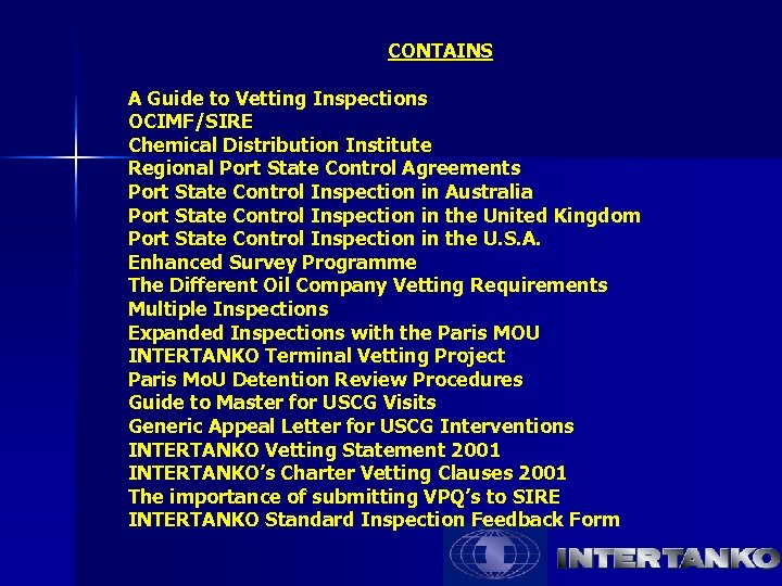 CONTAINS A Guide to Vetting Inspections OCIMF/SIRE Chemical Distribution Institute Regional Port State Control