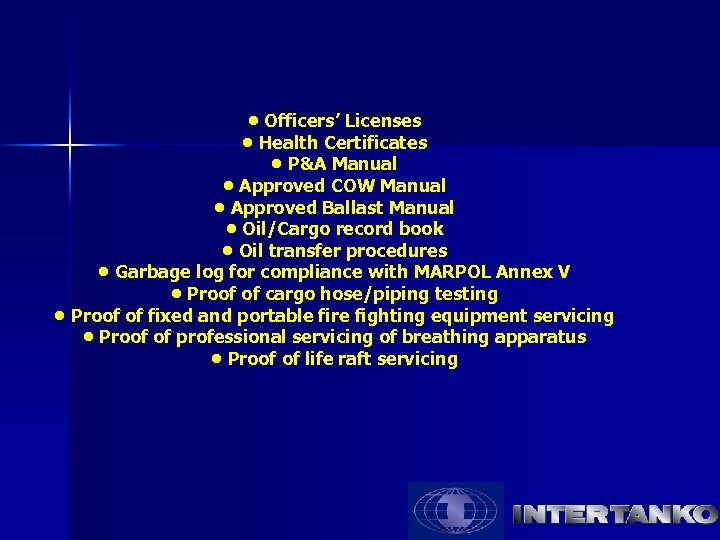  • Officers’ Licenses • Health Certificates • P&A Manual • Approved COW Manual