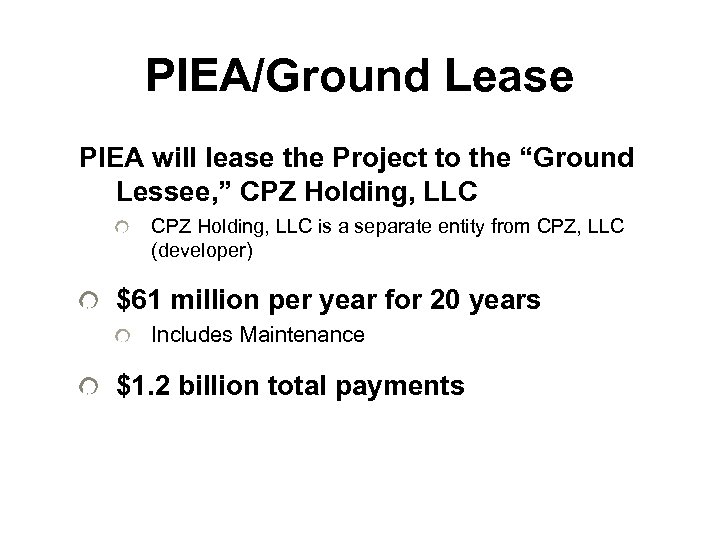 PIEA/Ground Lease PIEA will lease the Project to the “Ground Lessee, ” CPZ Holding,