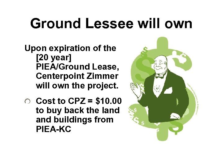 Ground Lessee will own Upon expiration of the [20 year] PIEA/Ground Lease, Centerpoint Zimmer