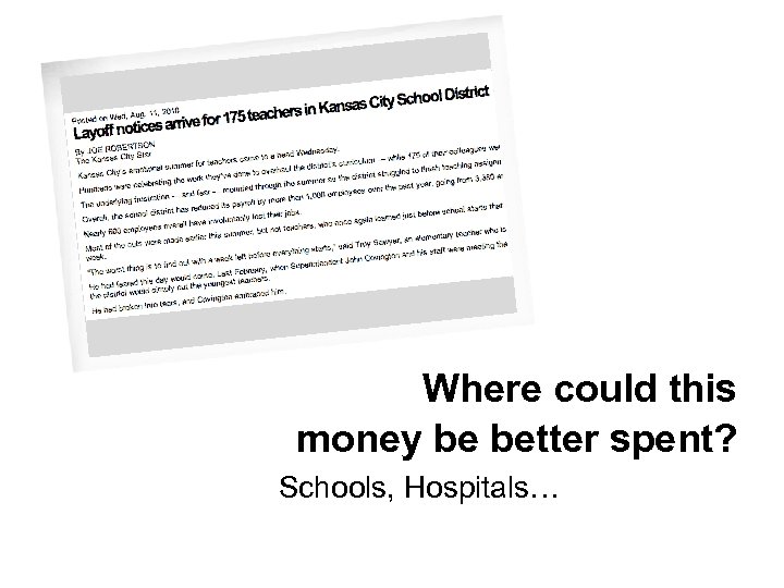 Where could this money be better spent? Schools, Hospitals… 