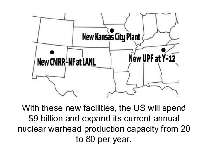 With these new facilities, the US will spend $9 billion and expand its current