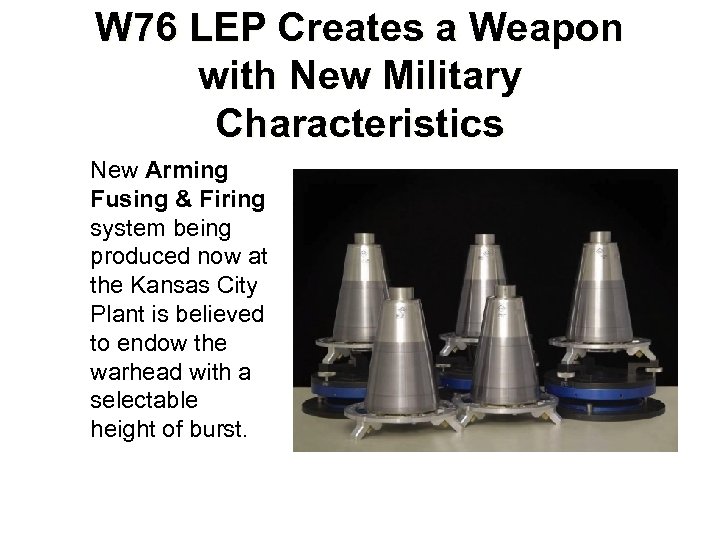 W 76 LEP Creates a Weapon with New Military Characteristics New Arming Fusing &