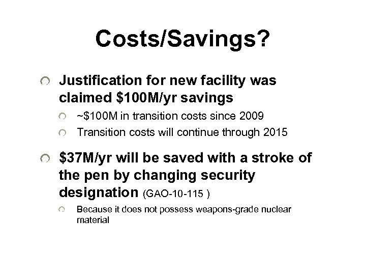 Costs/Savings? Justification for new facility was claimed $100 M/yr savings ~$100 M in transition