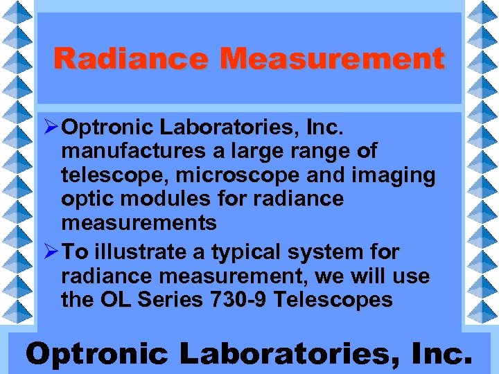 Radiance Measurement Ø Optronic Laboratories, Inc. manufactures a large range of telescope, microscope and