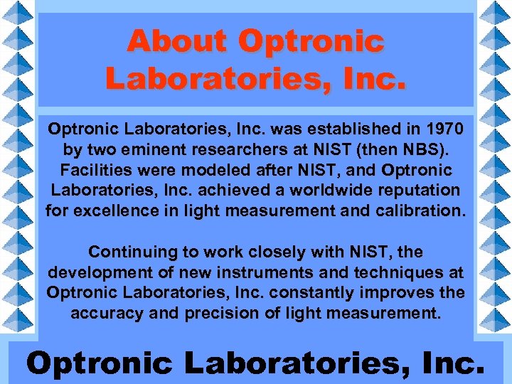 About Optronic Laboratories, Inc. was established in 1970 by two eminent researchers at NIST