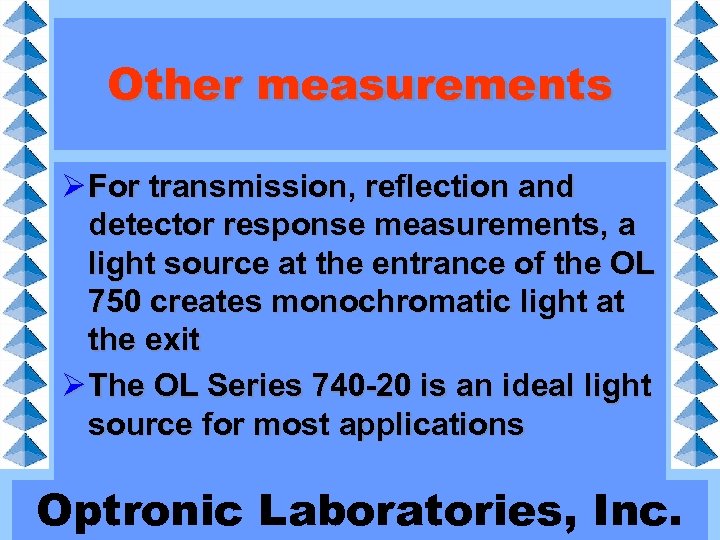 Other measurements Ø For transmission, reflection and detector response measurements, a light source at