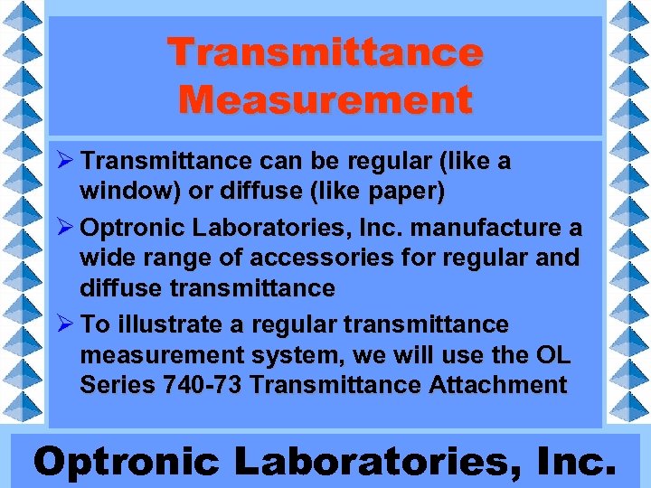 Transmittance Measurement Ø Transmittance can be regular (like a window) or diffuse (like paper)