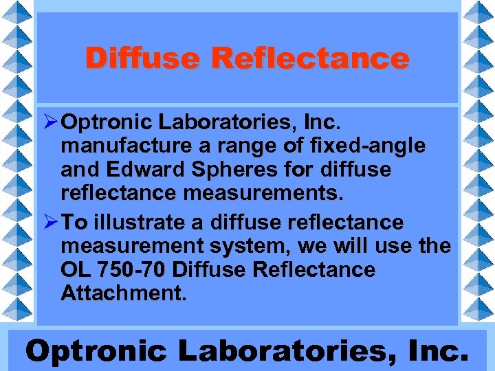 Diffuse Reflectance Ø Optronic Laboratories, Inc. manufacture a range of fixed-angle and Edward Spheres