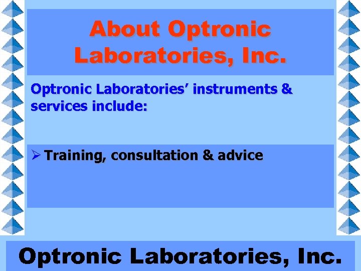 About Optronic Laboratories, Inc. Optronic Laboratories’ instruments & services include: Ø Broad-band radiometers advice